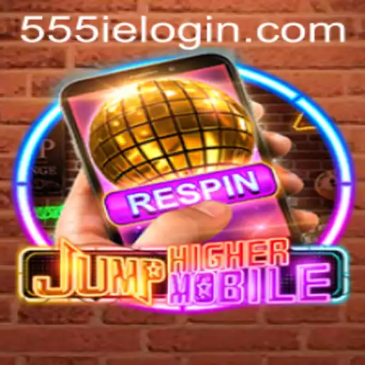 Exploring JumpHighermobile: The Game-Changer in Mobile Gaming with a Twist of 555ie