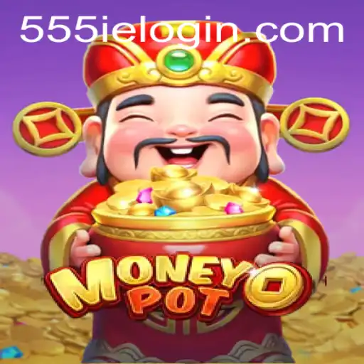 MoneyPot: Dive into a New Era of Strategic Gaming with 555ie