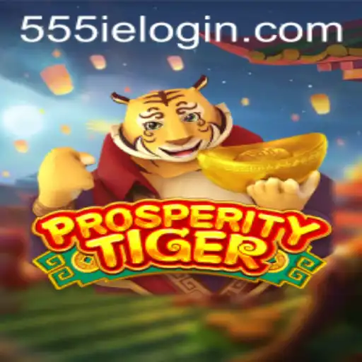 The Thrilling World of ProsperityTiger: Unleashing the Magic of 555ie